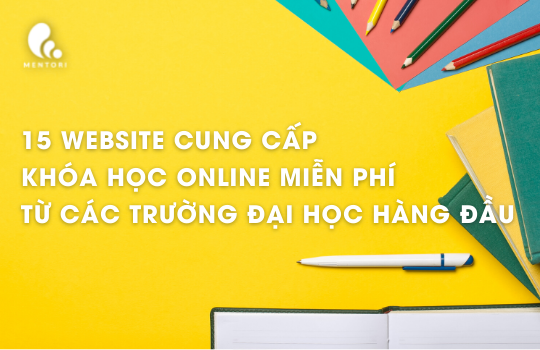 15 WEBSITE CUNG CẤP CÁC KHÓA HỌC ONLINE MIỄN PHÍ TỪ CÁC TRƯỜNG ĐẠI HỌC HÀNG ĐẦU THẾ GIỚI