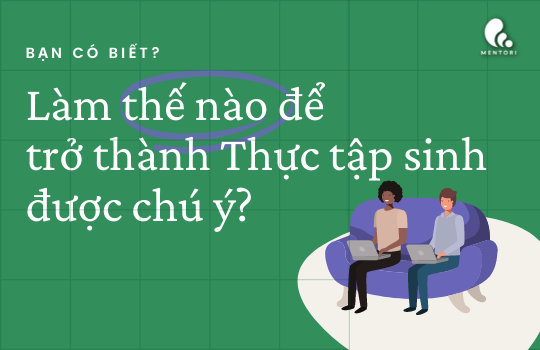 CÁC KIỂU THỰC TẬP SINH DỄ "LỌT VÀO MẮT XANH" CỦA NHÀ QUẢN LÝ