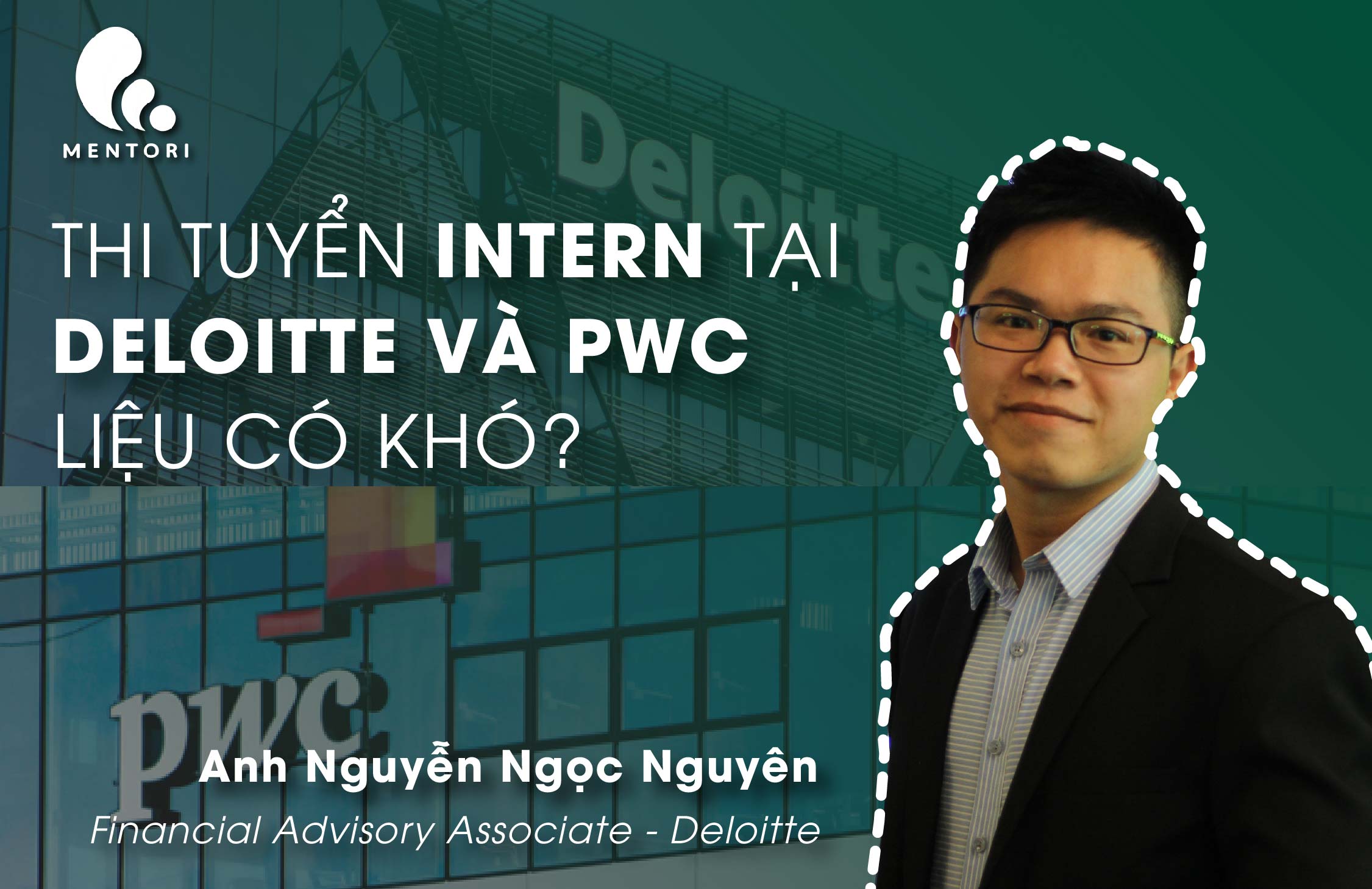 THI TUYỂN THỰC TẬP SINH (INTERN) TẠI DELOITTE VÀ PWC - LIỆU CÓ KHÓ?