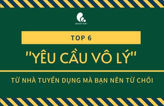 NHỮNG YÊU CẦU VÔ LÝ CỦA NHÀ TUYỂN DỤNG MÀ BẠN NÊN TỪ CHỐI