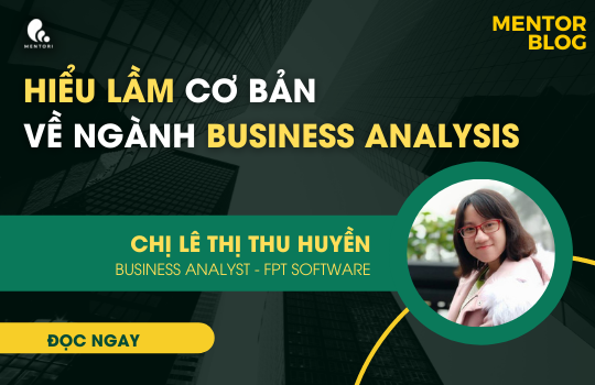 HIỂU LẦM CƠ BẢN VỀ NGÀNH BUSINESS ANALYSIS: Phải chăng BA chỉ cần biết tài liệu thiết kế?