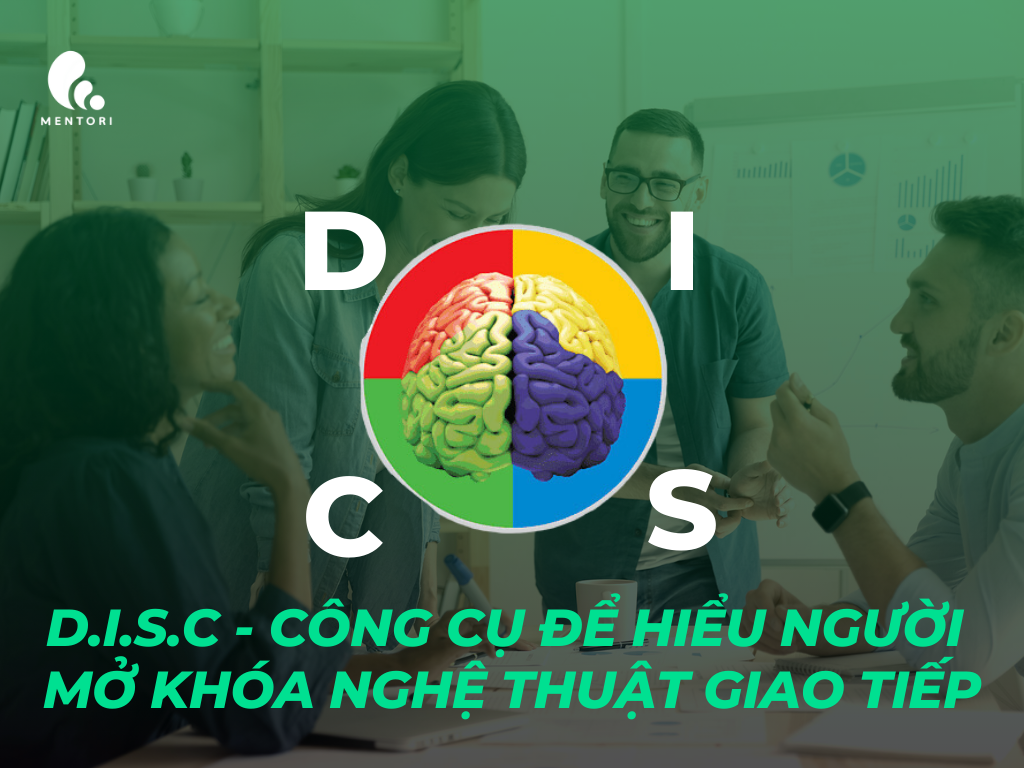 D.I.S.C CÔNG CỤ ĐỂ HIỂU NGƯỜI - MỞ KHÓA NGHỆ THUẬT GIAO TIẾP