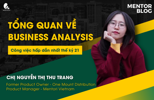 BUSINESS ANALYST (BA) LÀ GÌ? Chia sẻ từ góc nhìn của người trong ngành