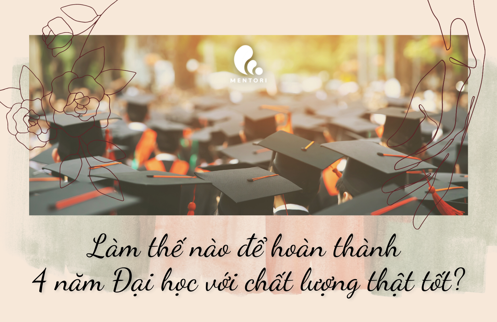 LÀM THẾ NÀO ĐỂ HOÀN THÀNH THẬT TỐT 4 NĂM ĐẠI HỌC?