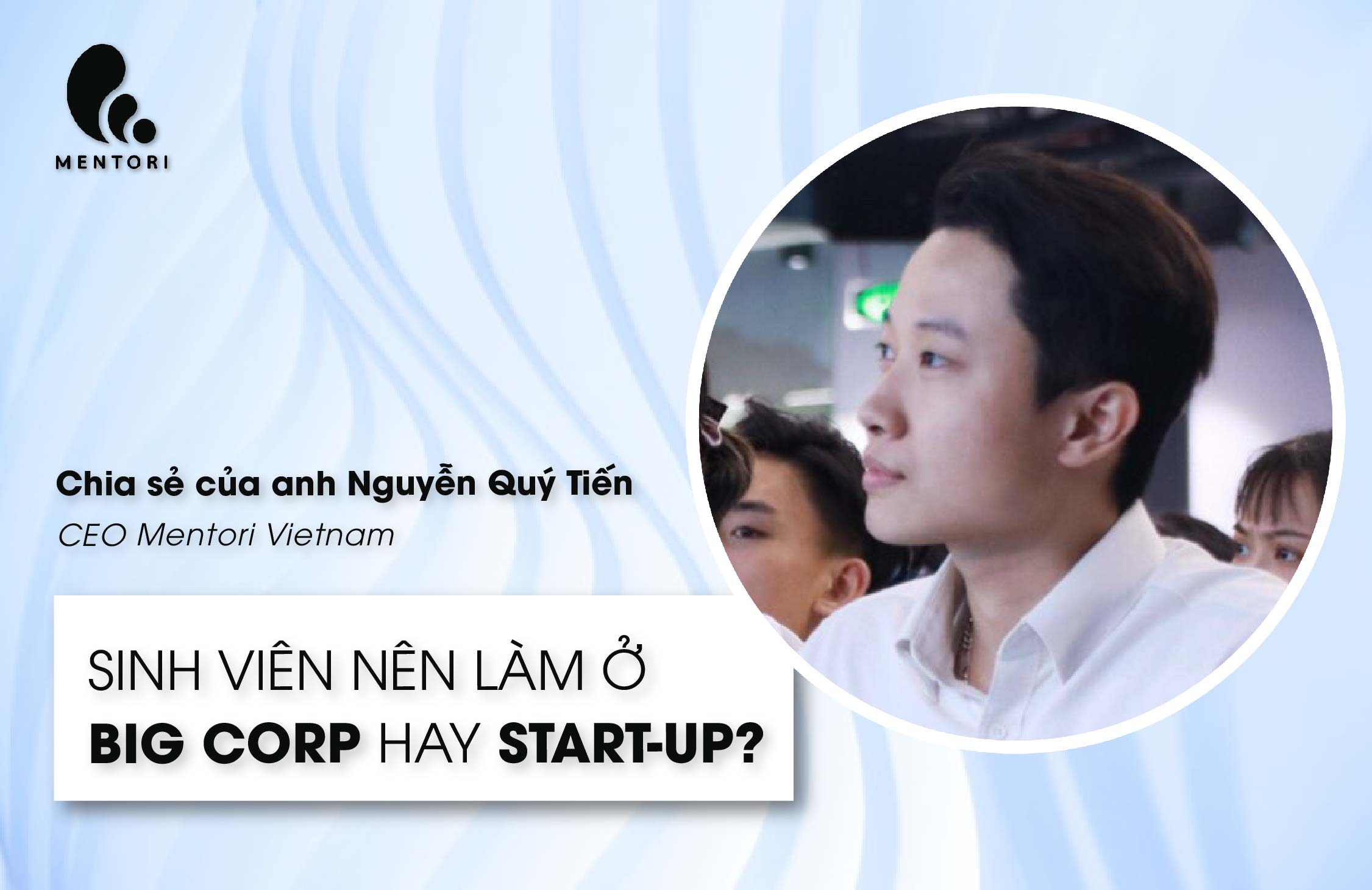 SINH VIÊN NÊN LÀM Ở BIG CORP (CÁC CÔNG TY LỚN) HAY START-UP?