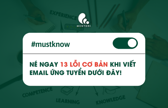 “NÉ” NGAY 13 LỖI CƠ BẢN KHI VIẾT EMAIL ỨNG TUYỂN KHIẾN BẠN “KHÔNG ĐƯỢC LÒNG” NHÀ TUYỂN DỤNG