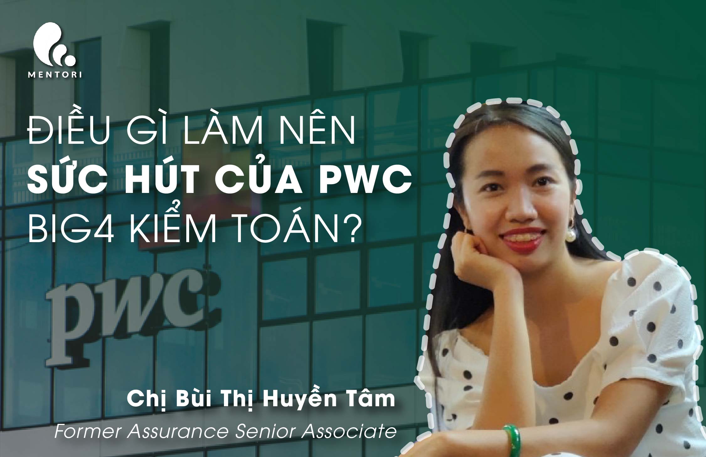 ĐIỀU GÌ TẠO NÊN SỨC HÚT CỦA PWC - BIG4 KIỂM TOÁN?