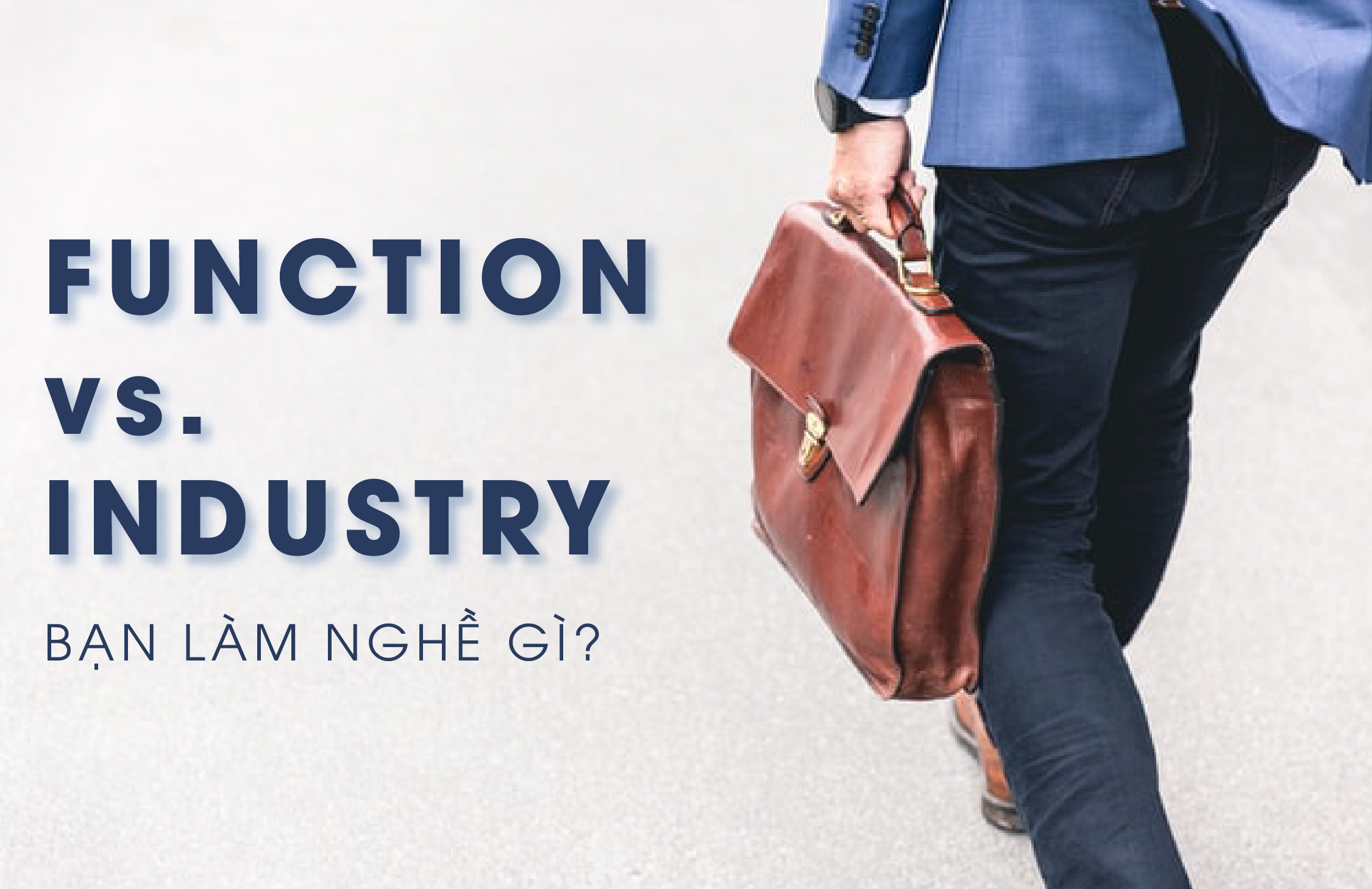 PHÒNG BAN CHỨC NĂNG (FUNCTION) VÀ NGÀNH NGHỀ (INDUSTRY) KHÁC NHAU Ở ĐÂU?