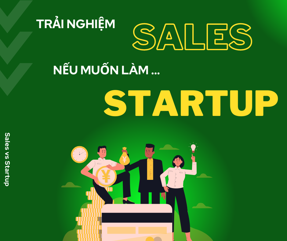 TẠI SAO PHẢI TRẢI NGHIỆM SALES NẾU MUỐN LÀM STARTUP?