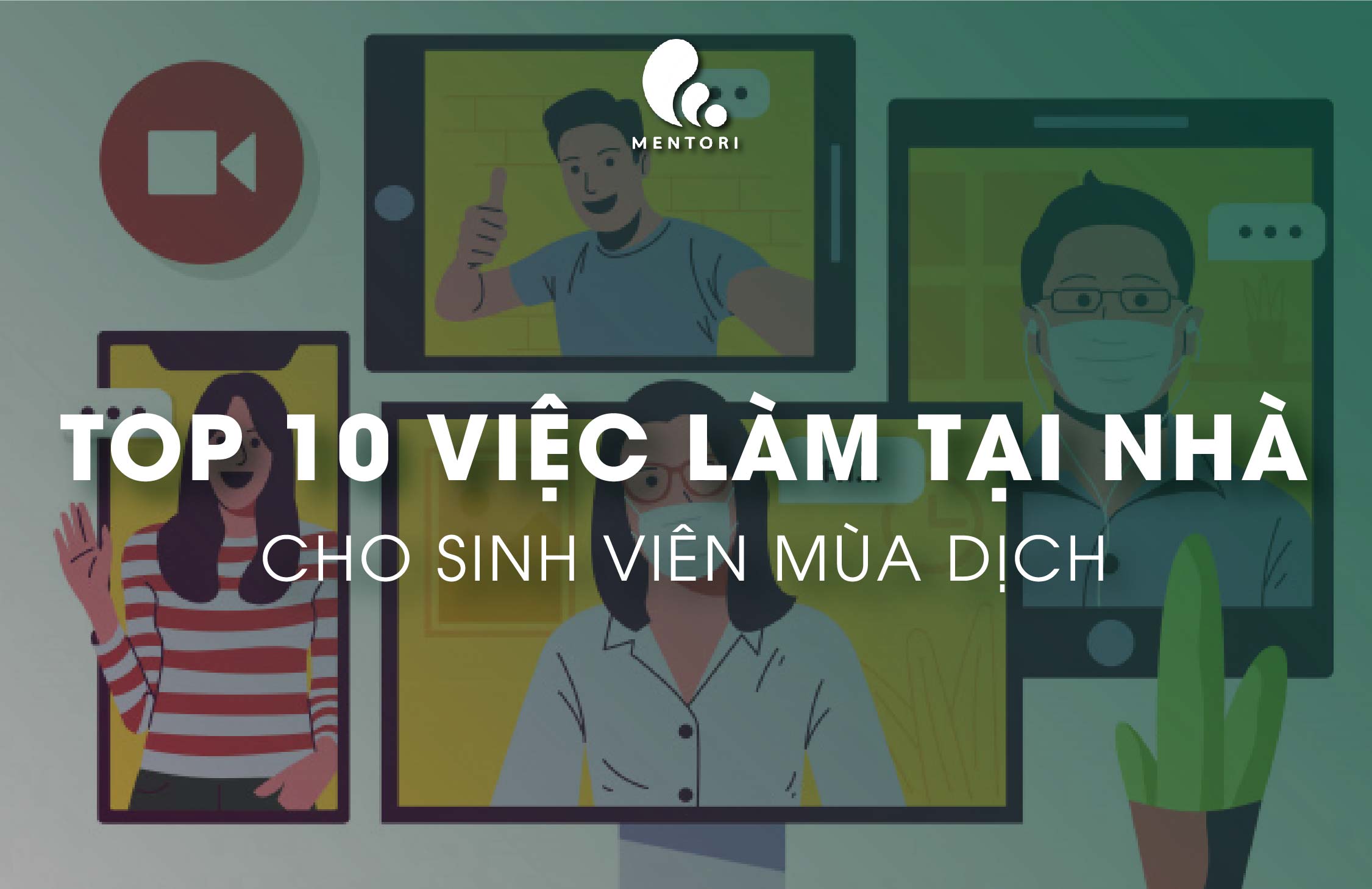 TOP 10 VIỆC LÀM TẠI NHÀ CHO SINH VIÊN - LÀM GÌ CHO BỚT CHÁN MÀ VẪN CÓ THỂ TĂNG THU NHẬP TRONG MÙA COVID?