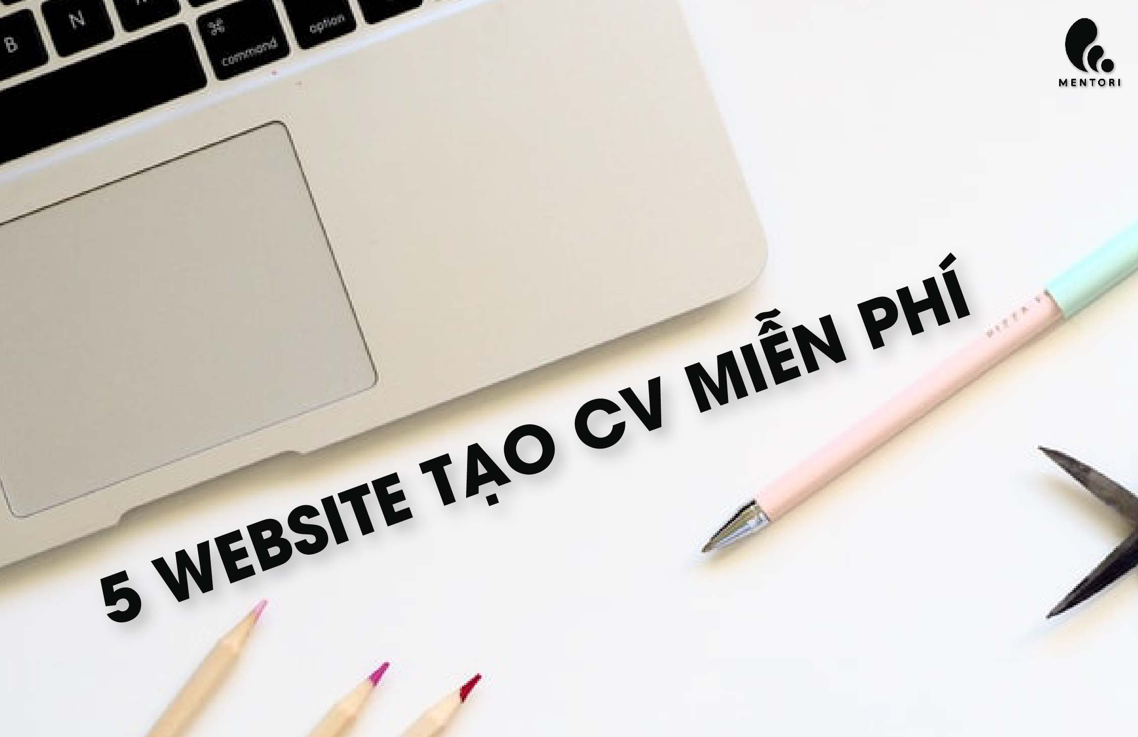 5 WEBSITE TẠO CV XIN VIỆC MIỄN PHÍ