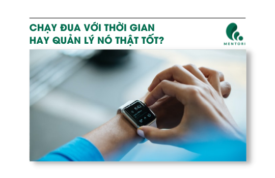 CHẠY ĐUA VỚI THỜI GIAN HAY QUẢN LÝ NÓ THẬT TỐT?