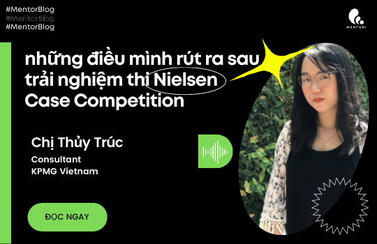 NHỮNG ĐIỀU MÌNH RÚT RA SAU TRẢI NGHIỆM THI NIELSEN CASE COMPETITION