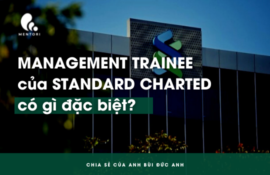 MANAGEMENT TRAINEE CỦA STANDARD CHARTERED - INTERNATIONAL GRADUATE PROGRAMME CÓ GÌ ĐẶC BIỆT?