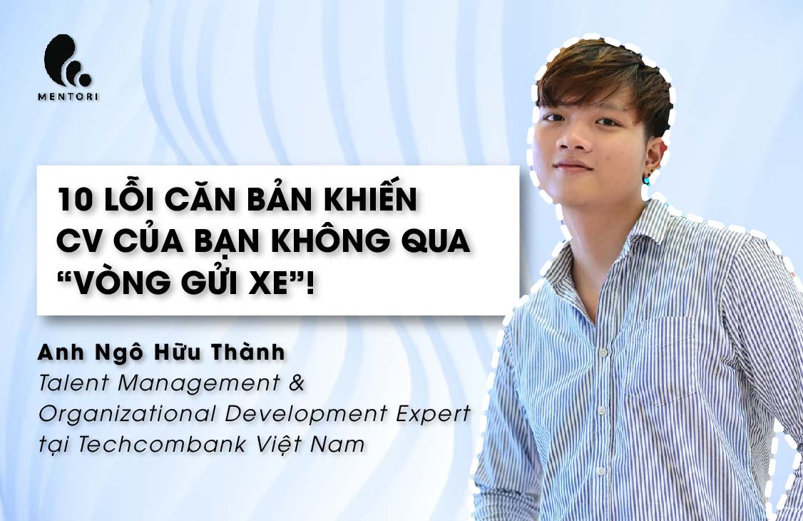 10 LỖI CĂN BẢN KHIẾN CV CỦA BẠN KHÔNG QUA “VÒNG GỬI XE”