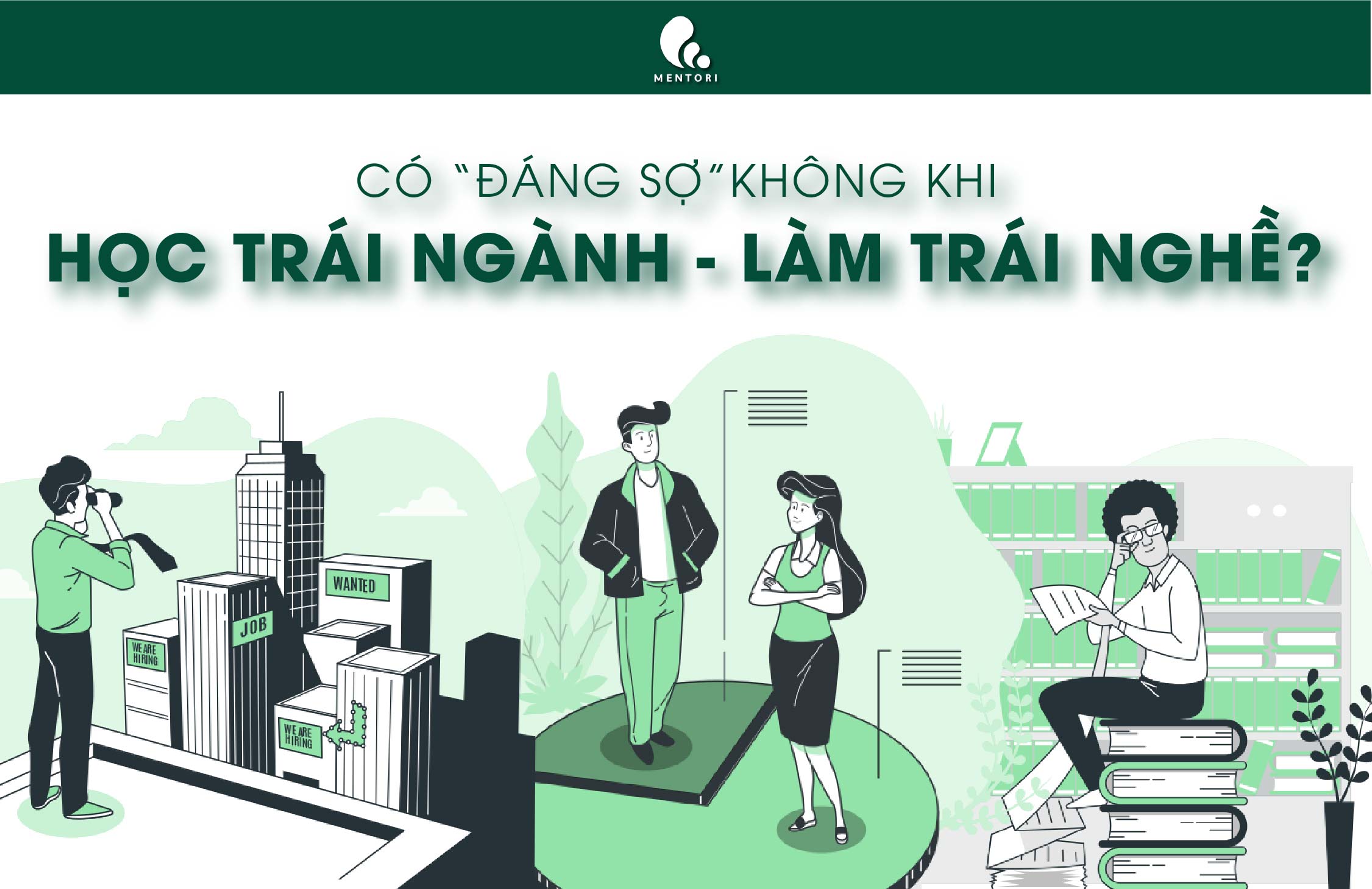 HỌC TRÁI NGÀNH, LÀM TRÁI NGHỀ CÓ ĐÁNG SỢ?