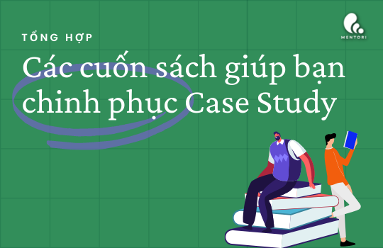 TỔNG HỢP NHỮNG CUỐN SÁCH GIÚP BẠN CHINH PHỤC CASE STUDY